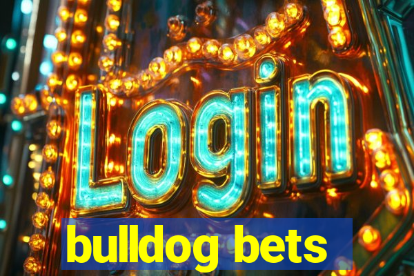 bulldog bets