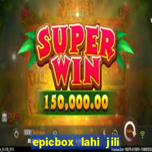 epicbox lahi jili fun sabong