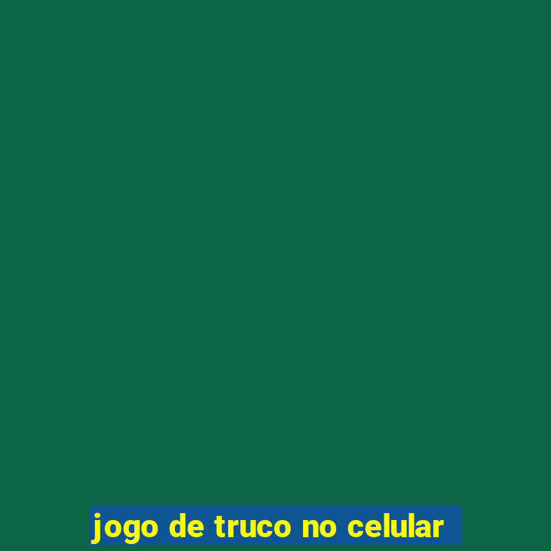 jogo de truco no celular