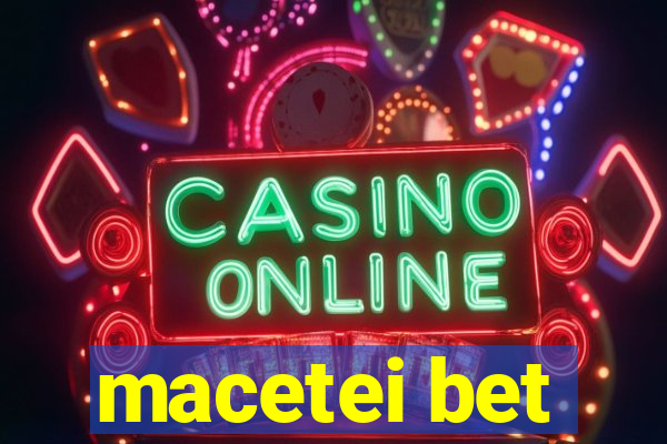 macetei bet