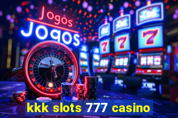 kkk slots 777 casino