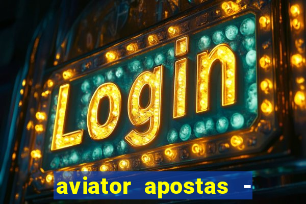 aviator apostas - jogo online