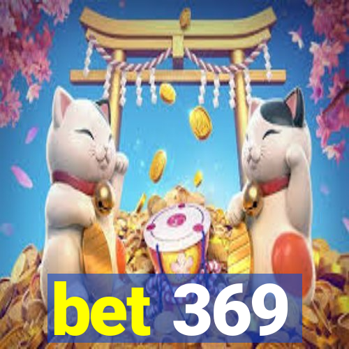 bet 369