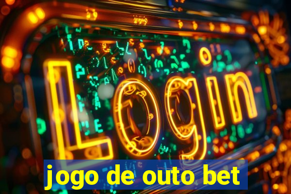 jogo de outo bet