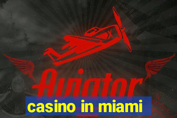 casino in miami