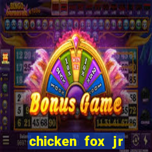 chicken fox jr slot game