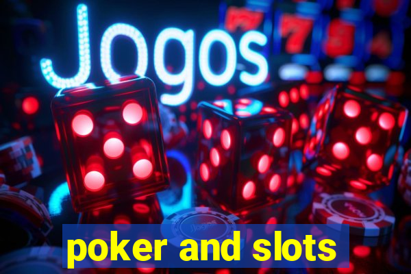 poker and slots