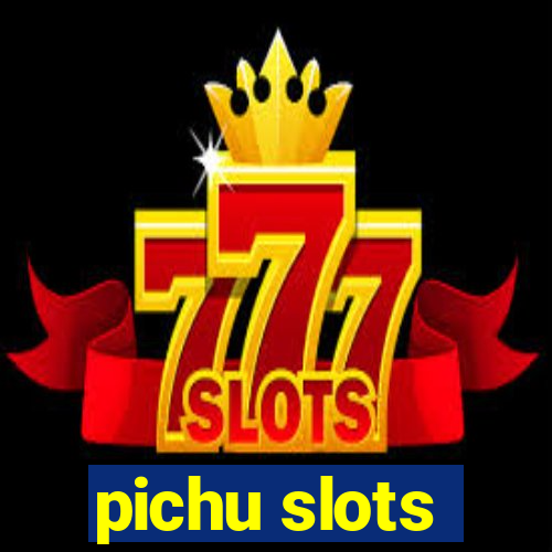 pichu slots