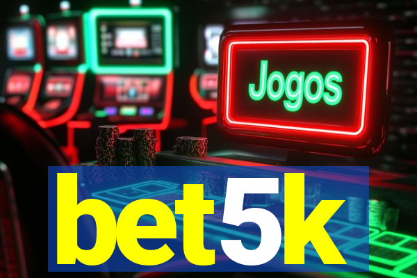 bet5k