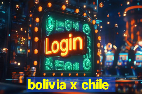 bolivia x chile