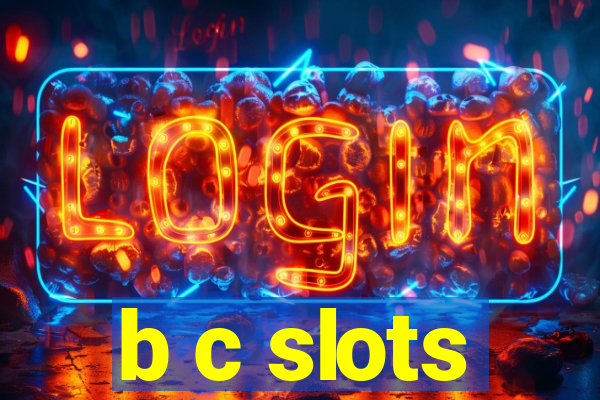 b c slots