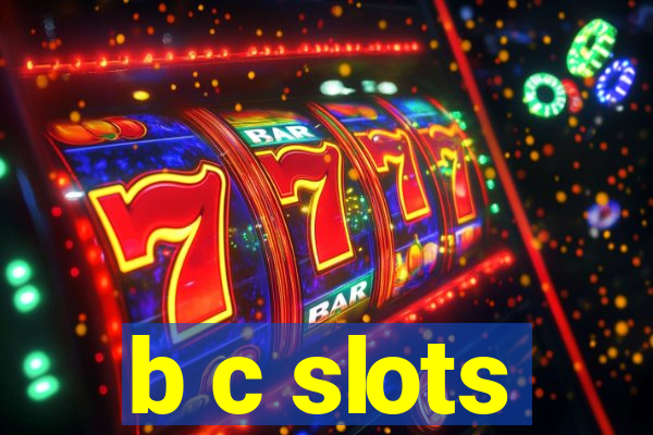 b c slots