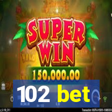 102 bet