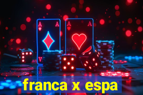 franca x espa