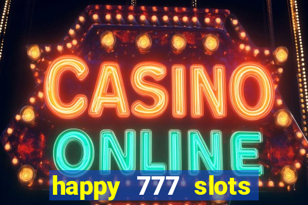 happy 777 slots paga mesmo