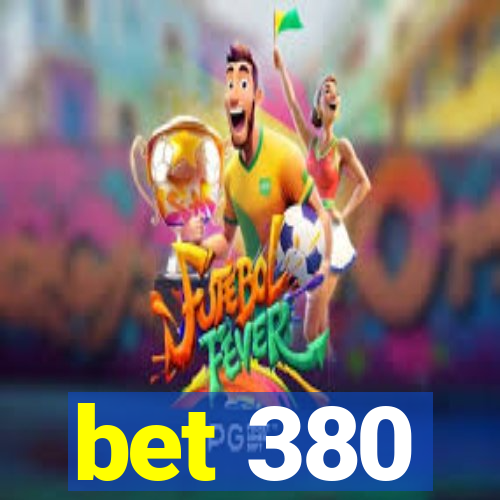 bet 380