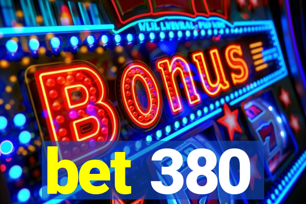 bet 380