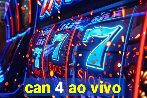 can 4 ao vivo