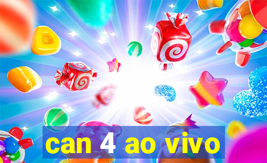 can 4 ao vivo