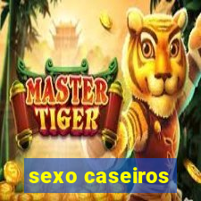 sexo caseiros