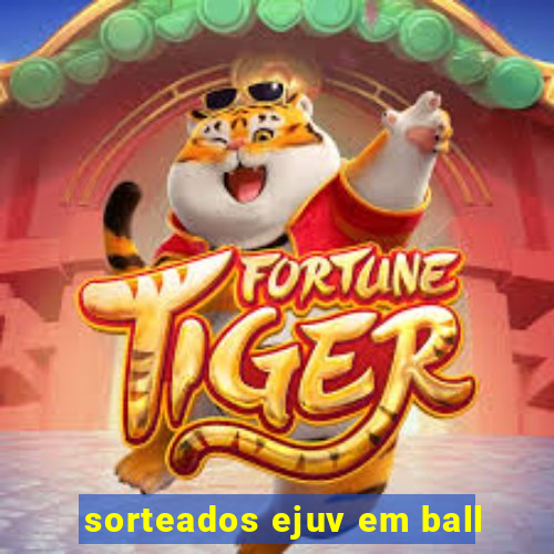 sorteados ejuv em ball