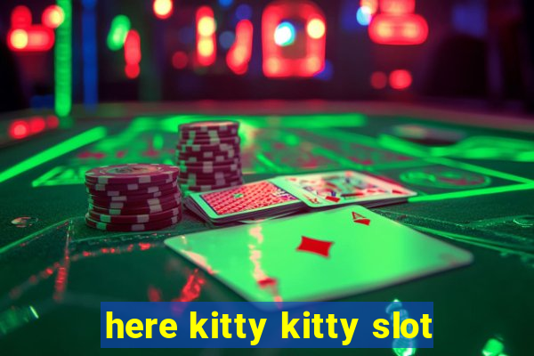 here kitty kitty slot