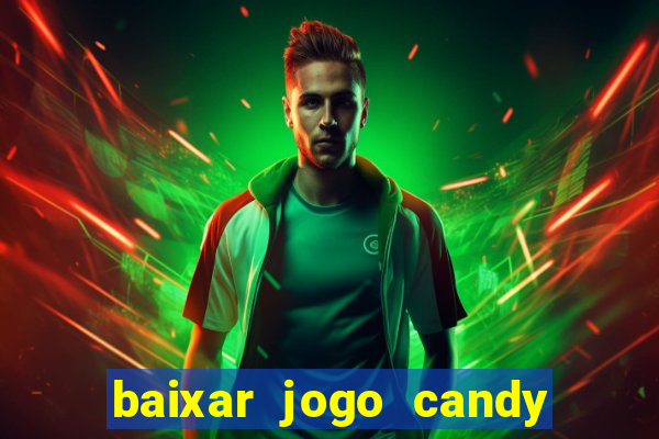 baixar jogo candy crush saga soda gratis