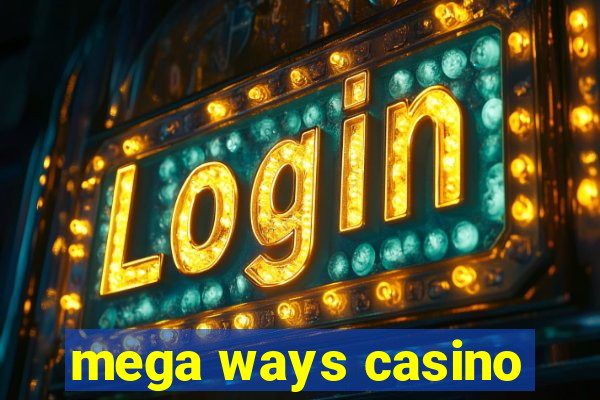 mega ways casino