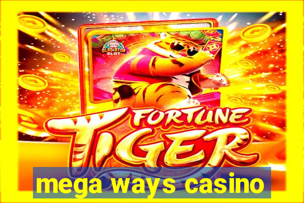 mega ways casino