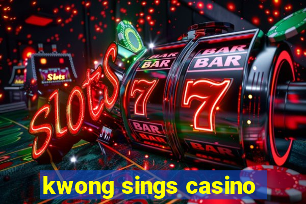 kwong sings casino