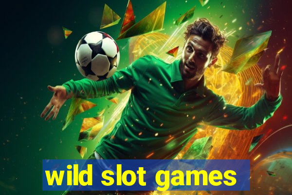 wild slot games