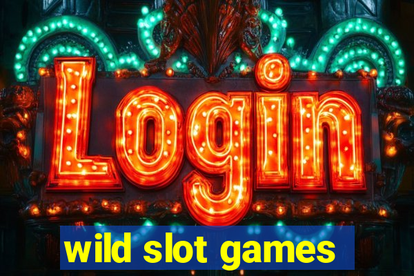 wild slot games