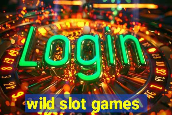 wild slot games