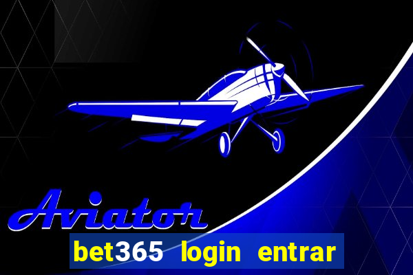 bet365 login entrar agora direto no celular