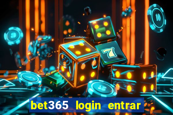 bet365 login entrar agora direto no celular