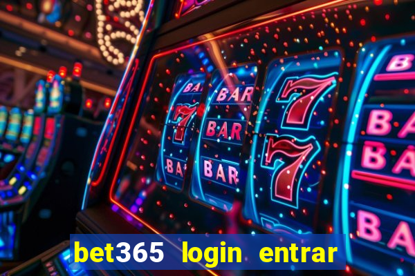 bet365 login entrar agora direto no celular