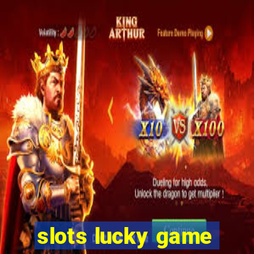 slots lucky game