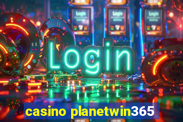 casino planetwin365