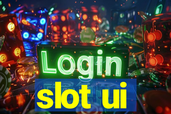 slot ui