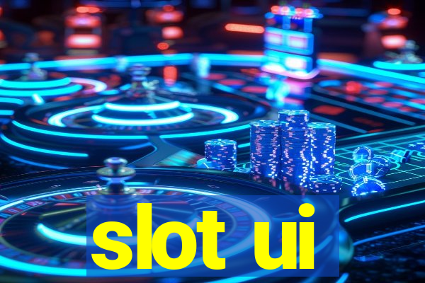 slot ui