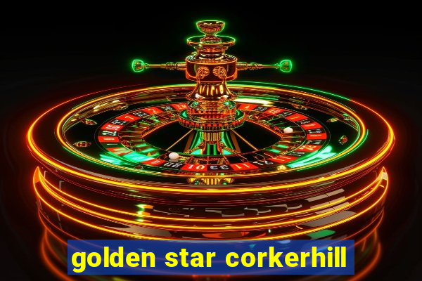 golden star corkerhill