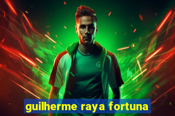 guilherme raya fortuna