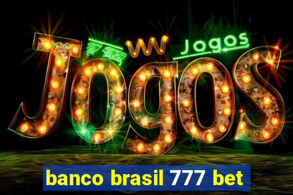 banco brasil 777 bet