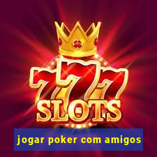 jogar poker com amigos