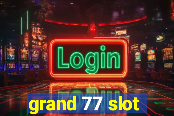 grand 77 slot