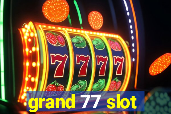 grand 77 slot