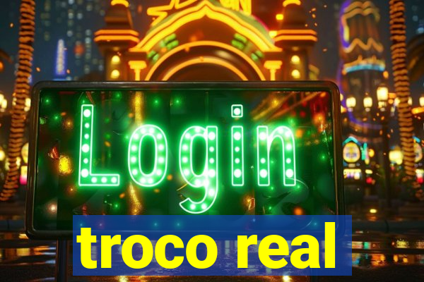 troco real