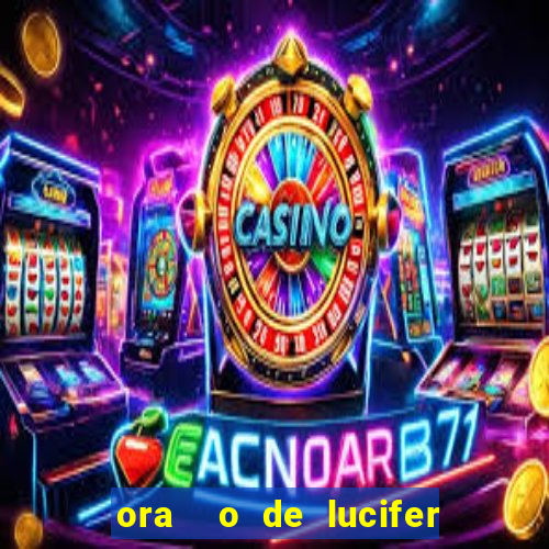 ora  o de lucifer para ganhar na mega sena