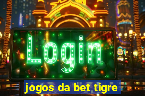 jogos da bet tigre