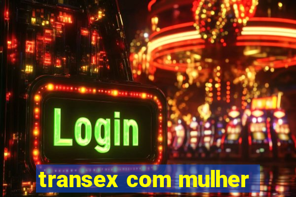 transex com mulher